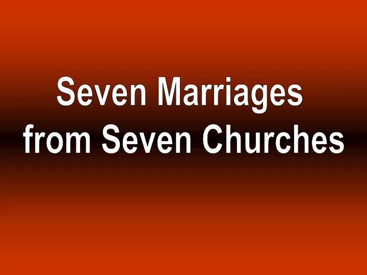 seven marriages from seven churches