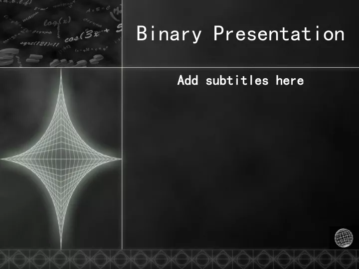 binary presentation