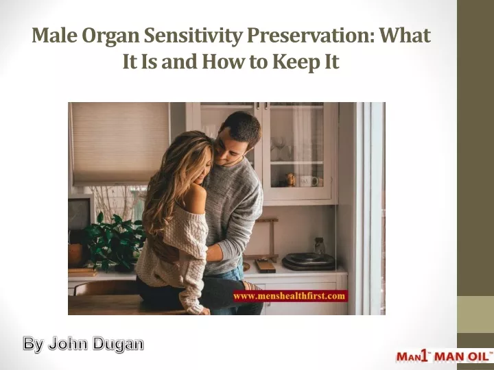male organ sensitivity preservation what it is and how to keep it