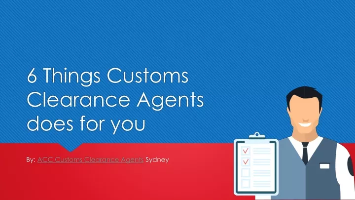 6 things customs clearance agents does for you