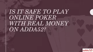 Is It Safe To Play Online Poker With Real Money On Adda52?
