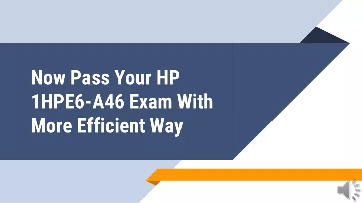 now pass your hp 1hpe6 a46 exam with more