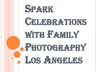Why Family Photography Los Angeles Agencies are the Safest Bet to Stability