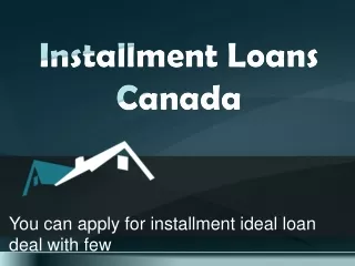 Installment Loans Canada unto CAD$2500, No Credit Checks