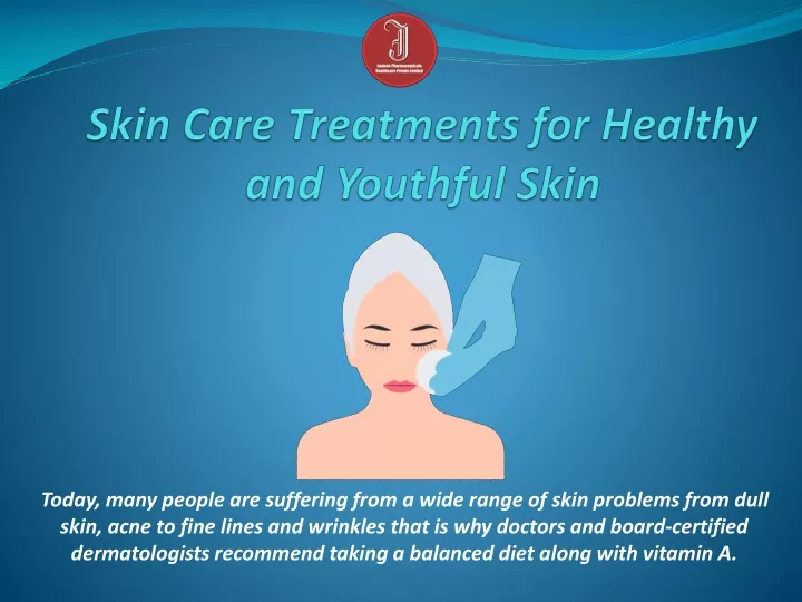 skin care treatments for healthy and youthful skin
