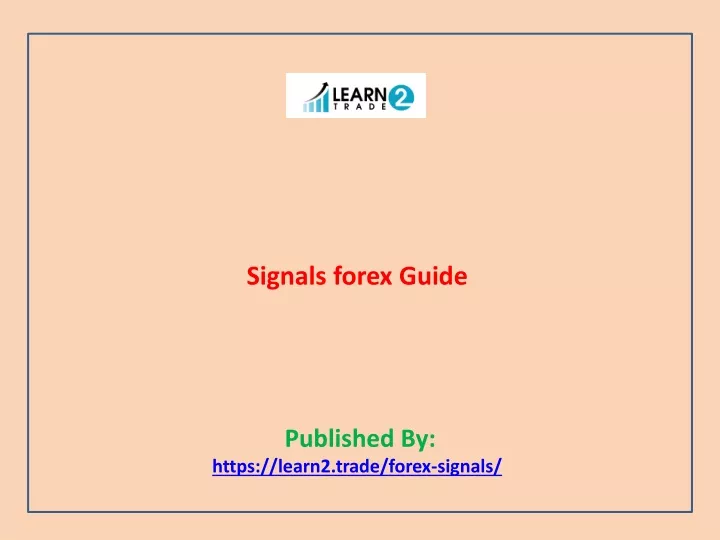 signals forex guide published by https learn2 trade forex signals