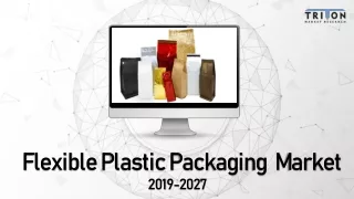 Global Flexible Plastic Packaging Market Trends, Share 2019-2027