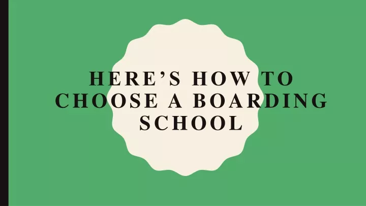 here s how to choose a boarding school