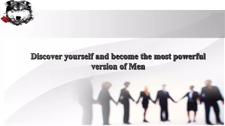 discover yourself and become the most powerful version of men