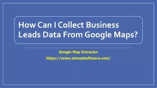 How Can I Collect Business Leads Data From Google Maps?