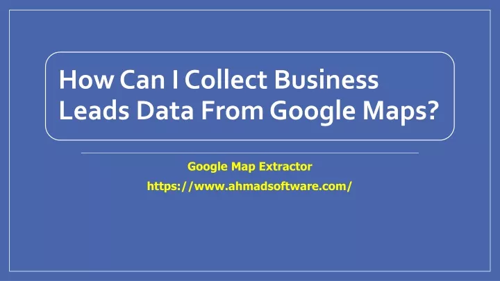how can i collect business leads data from google