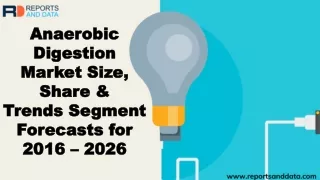 Anaerobic Digestion Market  Analysis, Size, Segmentation and Status 2019-2026