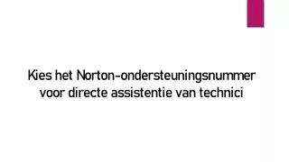 Kies het Norton-ondersteuningsnummer voor directe assistentie van technici