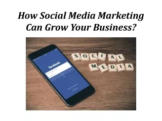 How Social Media Marketing Can Grow Your Business?