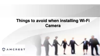 Things to avoid when installing Wi-Fi Camera