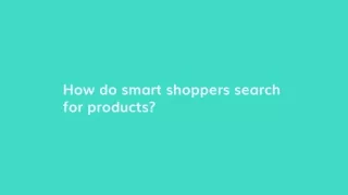 How Do Smart Shoppers Search Online?