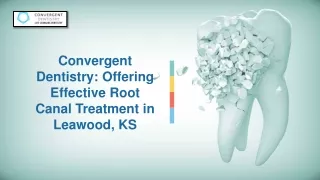 Convergent Dentistry: Offering Effective Root Canal Treatment in Leawood, KS