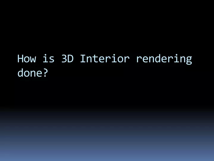 how is 3d interior rendering done