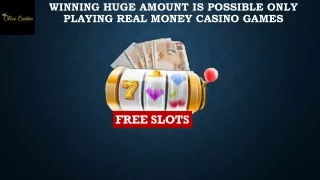 Winning Huge Amount Is Possible Only Playing Real Money Casino Games
