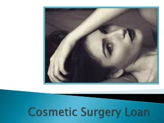 Why Choosing Cosmetic Surgery Loan For Treatment Is Better Choice