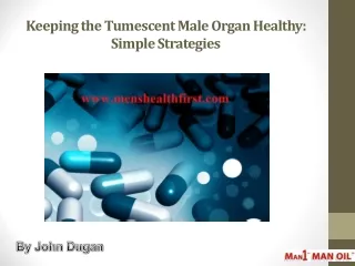 Keeping the Tumescent Male Organ Healthy: Simple Strategies