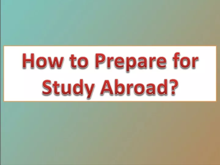 how to prepare for study abroad