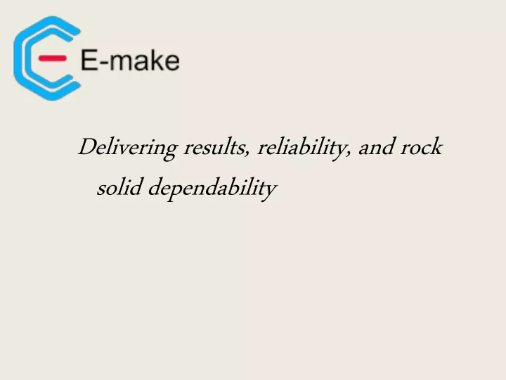 delivering results reliability and rock solid