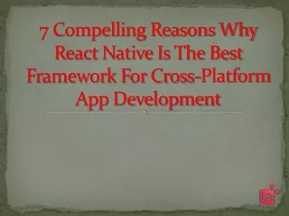 7 Compelling Reasons Why React Native Is The Best Framework For Cross-Platform App Development