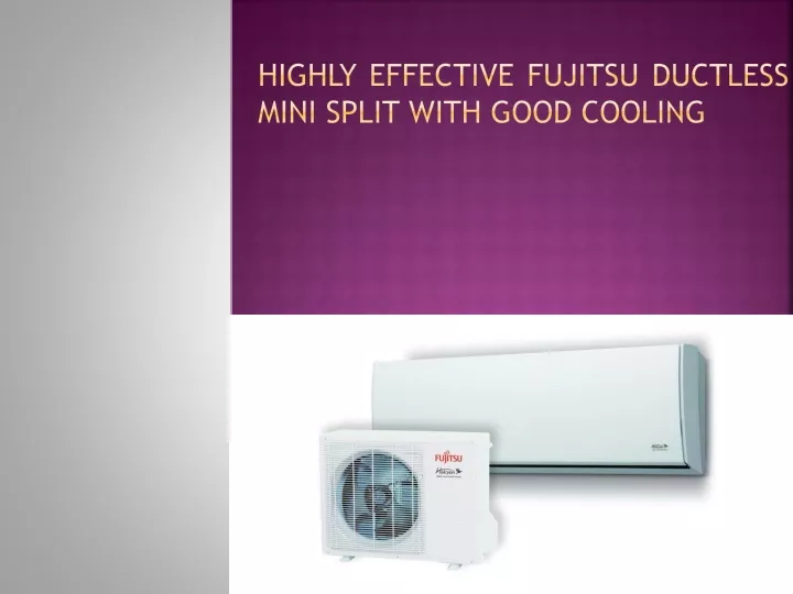 highly effective f ujitsu ductless mini s plit with good c ooling