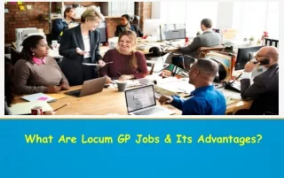 What Are Locum GP Jobs & Its Advantages