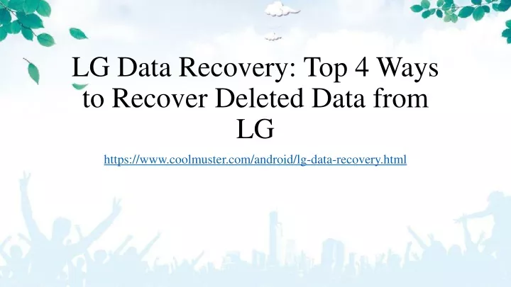 lg data recovery top 4 ways to recover deleted data from lg