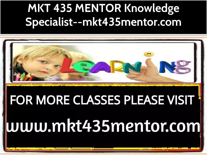 mkt 435 mentor knowledge specialist mkt435mentor
