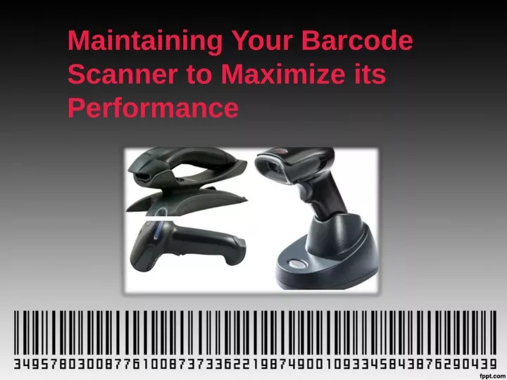 maintaining your barcode scanner to maximize its performance