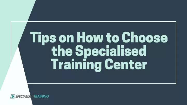 tips on how to choose the specialised training