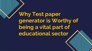 Why test paper generator is worthy of being a vital part of educational sector?