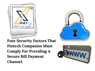 Four Security Factors That Fintech Companies Must Comply For Providing A Secure Bill Payment Channel.