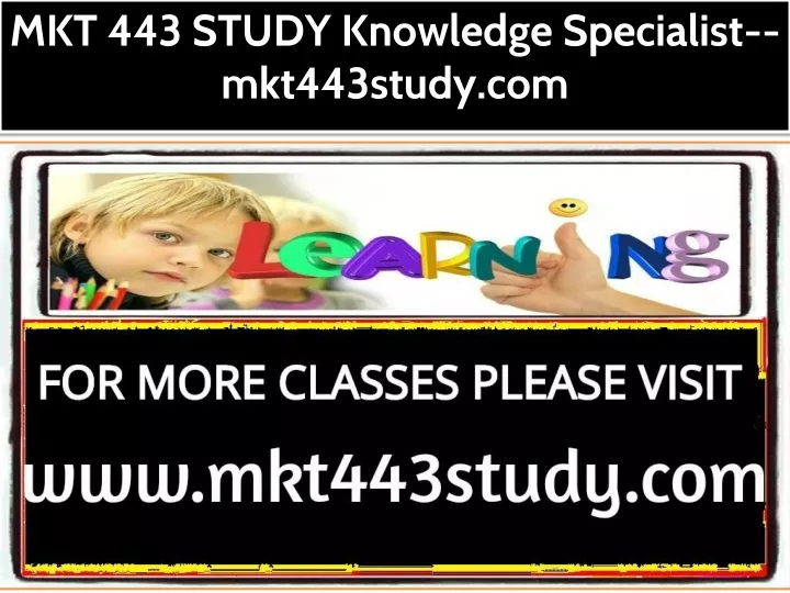 mkt 443 study knowledge specialist mkt443study com