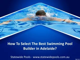 How To Select The Best Swimming Pool Builder in Adelaide