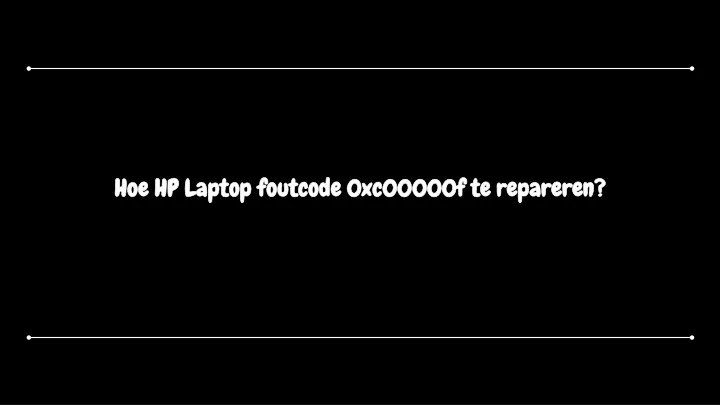 hoe hp laptop foutcode 0xc00000f te repareren
