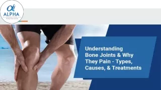 Understanding Bone Joints & Why They Pain - Types, Causes, & Treatments