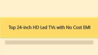 Top 24-inch HD Led TVs with No Cost EMI