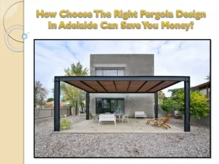 How Choose The Right Pergola Design In Adelaide Can Save You Money?