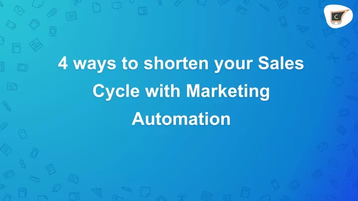 4 ways to shorten your sales cycle with marketing