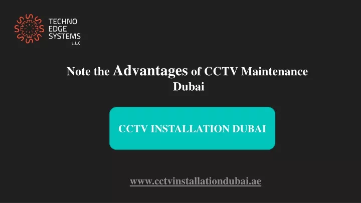 note the advantages of cctv maintenance dubai