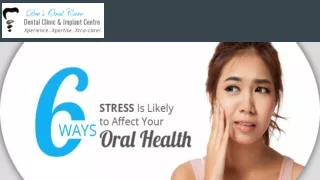 6 Ways Stress Is Likely to Affect Your Oral Health