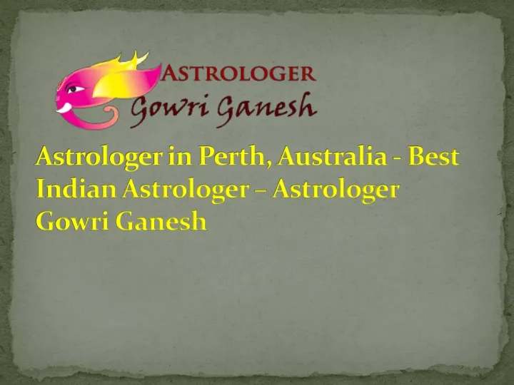 astrologer in perth australia best indian astrologer astrologer gowri ganesh