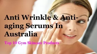 Anti Wrinkle & Anti-aging Serums 2020 In Australia