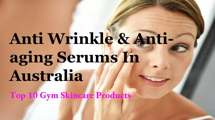 anti wrinkle anti aging serums in australia
