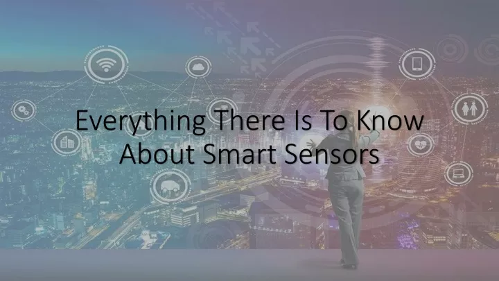everything there is to know about smart sensors