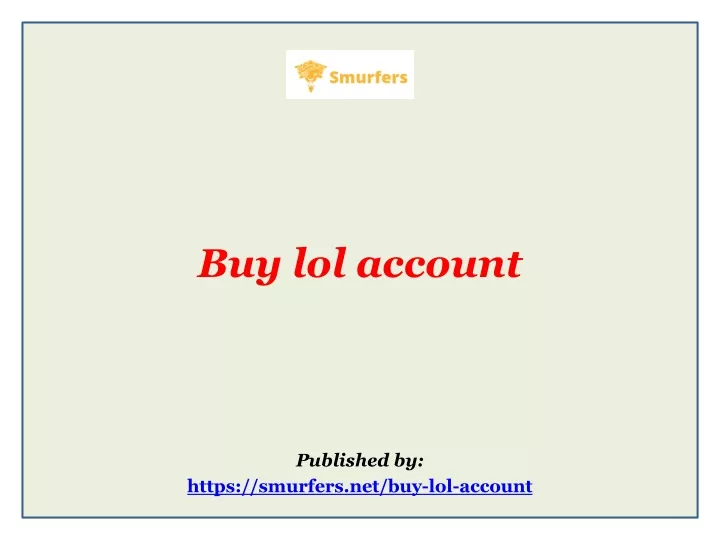 buy lol account published by https smurfers net buy lol account